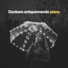 Cinematic Piano, Piano Music & Dark Piano - Donkere Ontspannende Piano
